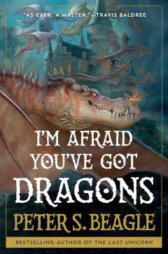 image of the I'm Afraid You've Got Dragons book by Peter S. Beagle